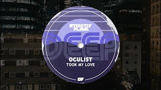 Oculist  Took My Love Original Mix [upl. by Meriel570]