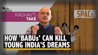 Raghavs Take  Dear PM Modi ‘Babus’ Could Kill SPACs – Young India’s Dreams [upl. by Dulsea797]