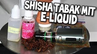 SHISHA TABAK MIT ELIQUID RAUCHEN 😜 [upl. by Eimirej371]