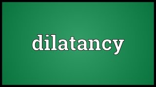 Dilatancy Meaning [upl. by Elane]