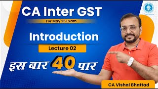 Demo Lec 02 Introduction to GST  CA Inter GST  Regular Batch for May25  CA Vishal Bhattad [upl. by Kotz516]