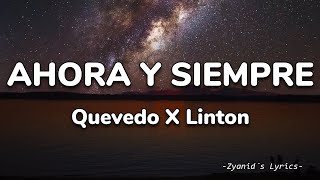 Ahora Y Siempre  Quevedo Linton LetraLyrics [upl. by Anegroeg]