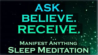 ASK BELIEVE RECEIVE Manifest While You Sleep Meditation [upl. by Ailemac]