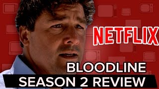 Is BLOODLINE worth the BINGE  Season 2 Review [upl. by Filbert]