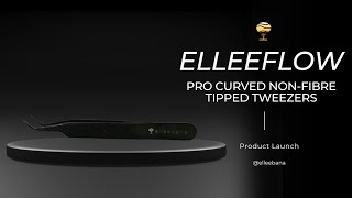 Introducing the ElleeFLOW Pro Curved NonFibre Tipped Tweezers [upl. by Chandra]