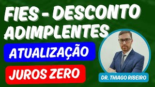 FIES desconto justo para Adimplentes  Juros Zero [upl. by Aidole320]