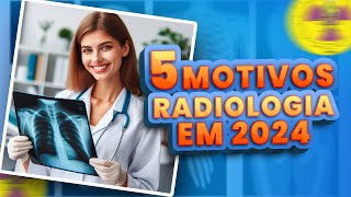 5 MOTIVOS PARA ESTUDAR RADIOLOGIA 2024 [upl. by Natie]