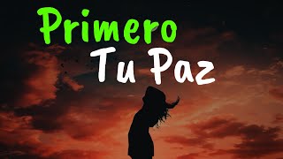 Primero Tu PAZ Después Todo Lo Demás ¦ Gratitud Frases Reflexiones Versos Reflexión Amor Propio [upl. by Garold694]