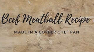 Beef Meatball Recipe in Copper Chef Pan [upl. by Dimah327]