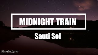 Sauti Sol  Midnight train Lyrics 🎵 [upl. by Bess71]