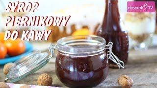 Syrop Piernikowy do Kawy przepis od DeserekTV [upl. by Algie]