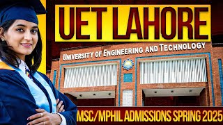 UET Lahore Masters Admission Spring 2025  MScMPhil Admissions in UET Lahore KSK FSD NWL amp GJW [upl. by Aikemehs]