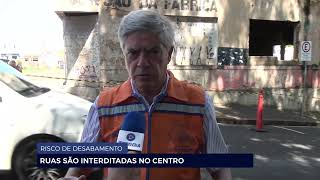 RISCO DE DESABAMENTO RUAS SÃO INTERDITADAS NO CENTRO [upl. by Ramirol422]