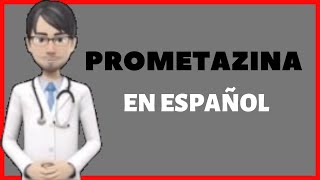 PROMETAZINA  PROMETHAZINE en Español [upl. by Yenal984]