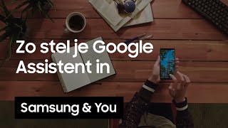 Google Assistent Hoe stel ik Google Assistent in  Samsung amp You [upl. by Silin]