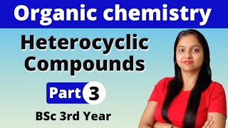 3 Heterocyclic Compounds  BSc 3rd Year  Organic Chemistry  Miss chemistry [upl. by Annoif946]