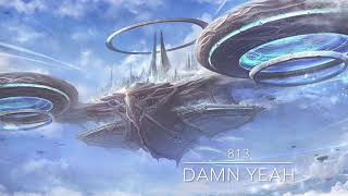 813  Damn Yeah [upl. by Yrtnej]