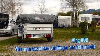 Wie man aus einem Anhänger ein Zelt macht  Aufbau I Vlog 06 [upl. by Lempres774]