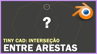 INTERSEÇÃO ENTRE ARESTAS  ADDON TINYCAD BLENDER 3D [upl. by Refannej700]