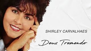 Shirley Carvalhaes  Deus Tremendo LETRA [upl. by Adidnere]