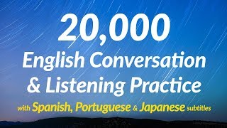 20000 English Conversation amp Listening Practice with Spanish Portuguese and Japanese subtitles [upl. by Ashford]