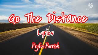 Go The Distance Lyrics Peyton Parrishlyricvideo [upl. by Yentuoc131]