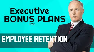 Employee Retention with Executive Bonus Programs Unlocking the Power of these plans [upl. by Nickolaus]