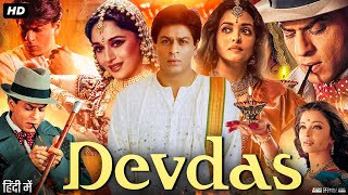 Devdas Full Movie Hindi Review amp Facts  Shah Rukh  Madhuri  Aishwarya  Jackie Shroff  Kirron [upl. by Aggappora75]