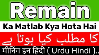 Remain Meaning  Remain Meaning In Urdu  Remain Ka Matlab Kya Hota Hai  Remain Ka Meaning Kya Hai [upl. by Abagail389]