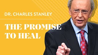 The Promise To Heal – Dr Charles Stanley [upl. by Stokes]