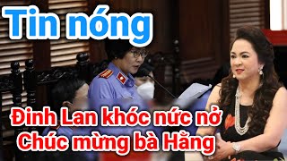 Tin cực nóng Đinh Lan khóc lóc thảm thiết trong phiên tòa bà Hằng  Gấc Việt [upl. by Eornom]