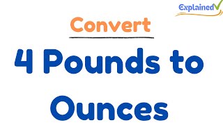 Convert 4 Pounds to Ounces 4lbs to oz [upl. by Nylaj]