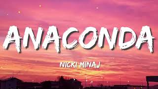 Anaconda  Nicki Minaj Lyrics [upl. by Aicenat934]