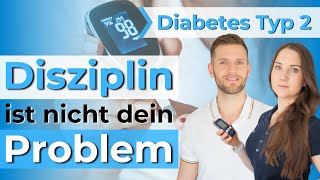 Typ 2 Diabetes braucht keine Disziplin Das fehlt dir für gute Blutzuckerwerte [upl. by Hallagan503]