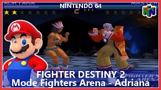 Fighter Destiny 2  Mode Fighters Arena  Adriana N64 [upl. by Namlaz]