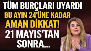 BU AYIN 24ÜNE KADAR AMAN DİKKAT 21 MAYISTAN SONRA BUNU YAPIN KAÇIRDIĞINIZ FIRSATLAR GERİ GELSİN [upl. by Araik]