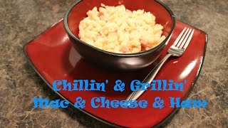 Chillin and Grillin  Mac amp Cheese amp Ham [upl. by Ime]