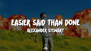 Alexander Stewart  easier said than done  Lyrics [upl. by Bust]