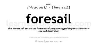 Pronunciation of Foresail  Definition of Foresail [upl. by Suehtomit29]