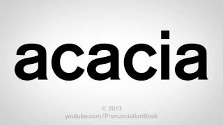 How to Pronounce Acacia [upl. by Hguh649]