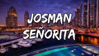 Josman  Señorita Paroles [upl. by Anihta116]