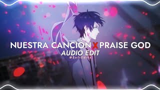 nuestra canción x praise god  monsieurrine x kanye west  edit audio [upl. by Gaskins374]