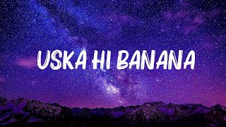 Arijit Singh  Uska Hi Banana Lyrics [upl. by Flam]