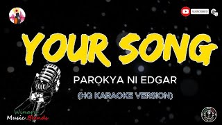 YOUR SONG  PAROKYA NI EDGAR HQ KARAOKE [upl. by Adnamra730]