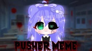 Pusher Meme [upl. by Latsyrc538]