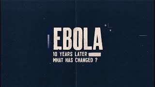 Ebola 10 years after the largest outbreak in history [upl. by Bois944]