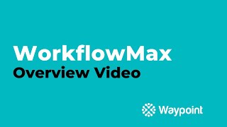 WorkflowMax  Overview Video  Waypoint [upl. by Behl]