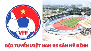 Đội tuyển Việt Nam vs sân Mỹ Đình amp án kỷ luật cho 2 cầu thủ ẩu đả [upl. by Peskoff]