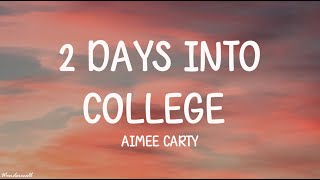 Aimee Carty  2 Days Into College Lyrics [upl. by Hacceber754]