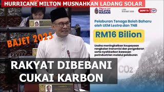 BAJET 2025  Hurricane Milton dan beban cukai karbon terhadap rakyat [upl. by Joli]